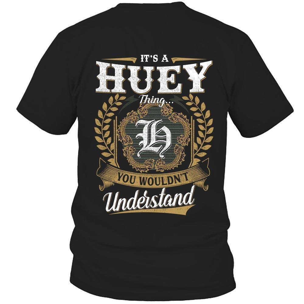 Its Huey Thing You Wouldnt Understand Tee
